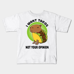 I want tacos not your opinion Capybara Taco Kids T-Shirt